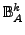 $ {\mathbb{B}}_{A}^{k}$